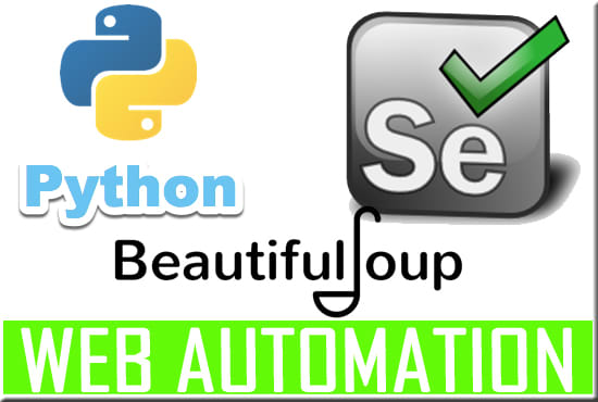 I will do web automation using selenium,beautifulsoup