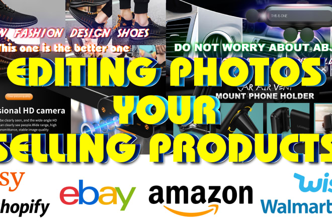 I will edit your online selling items on ebay amazon etsy all dropshipping photos