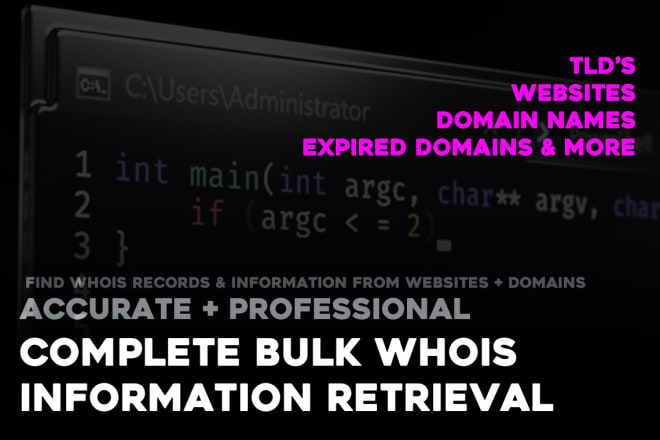 I will get a bulk whois information research from domain names, websites, registrars