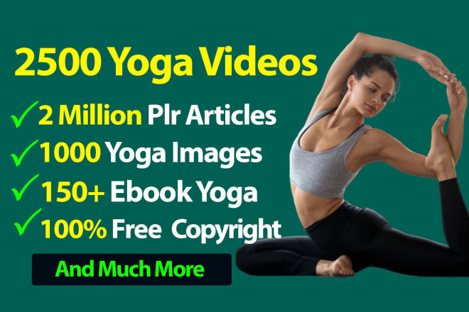 I will give you 2500 yoga videos,images,plr,articles etc with your logo