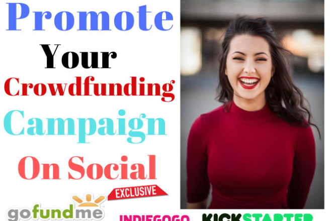 I will promote your kickstarter, gofundme, indiegogo, fundraising crowdfunding campaign