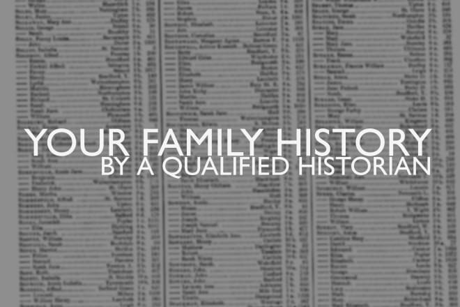 I will research your family history and mail you a full report