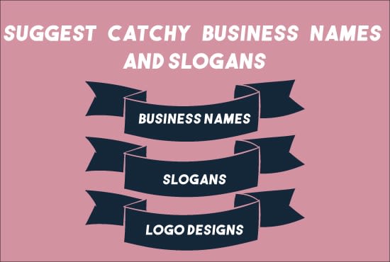 I will suggest you 5 attractive brand names and 5 attractive slogans for your business