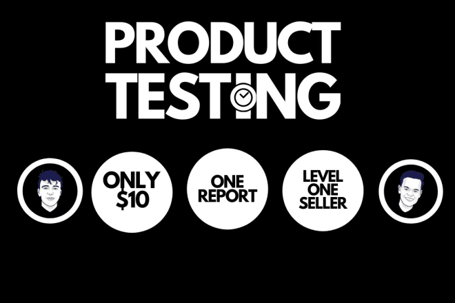 I will test your product and write a report