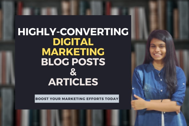 I will write engaging digital marketing blog posts and articles