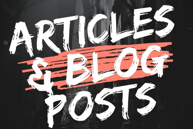 I will write quality blog post or articles