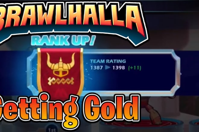I will can reached you to the gold rank in brawlhalla in short time