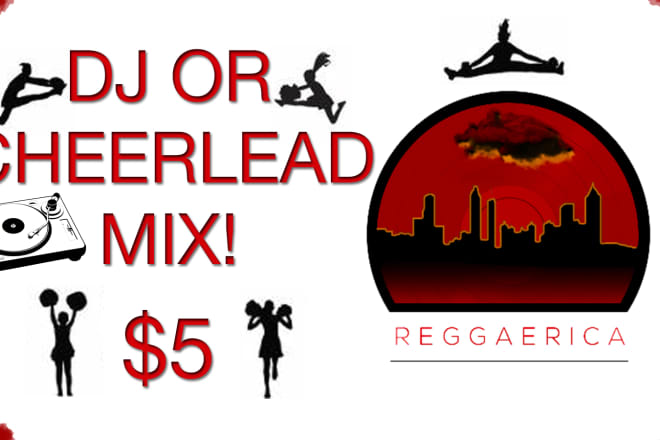 I will create a great DJ or Cheerleading mix