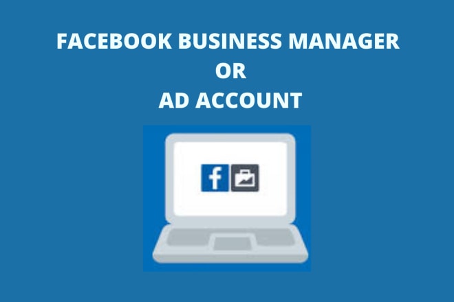 I will create facebook business manager or ads account