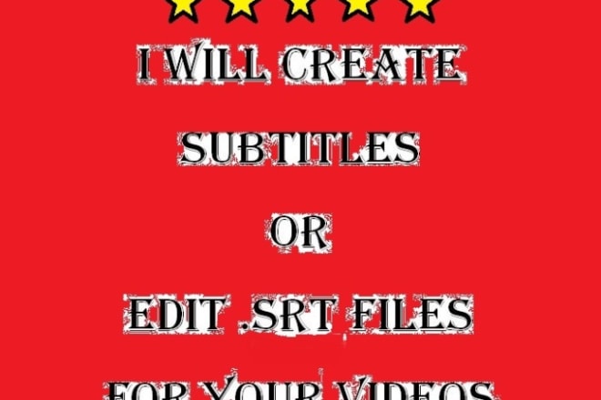 I will create or edit srt subtitle files for any video