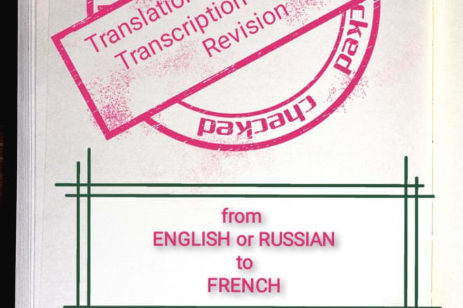 I will do english or russian to french translations and other works