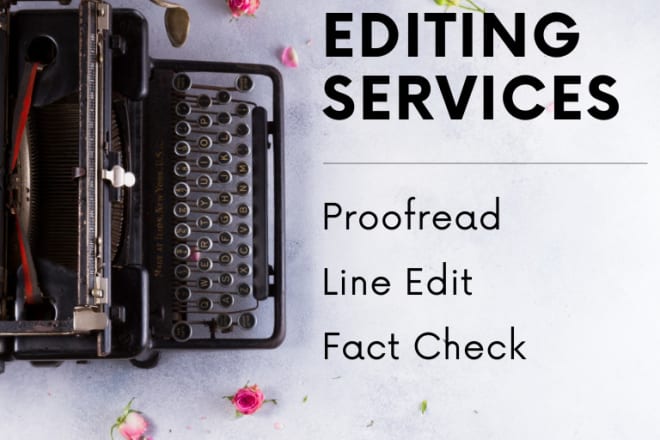 I will edit and proofread your novel, story, article etc