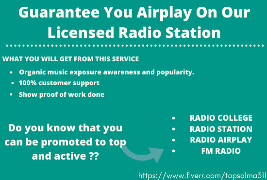 I will guarantee you airplay on our licensed radio station