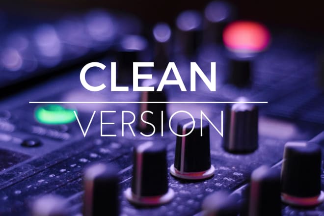I will make a radio clean version of your music or audio file