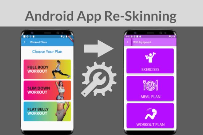 I will reskin or customize your android app professionally