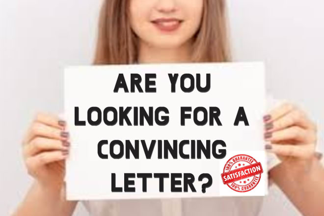 I will write a convincing letter for you