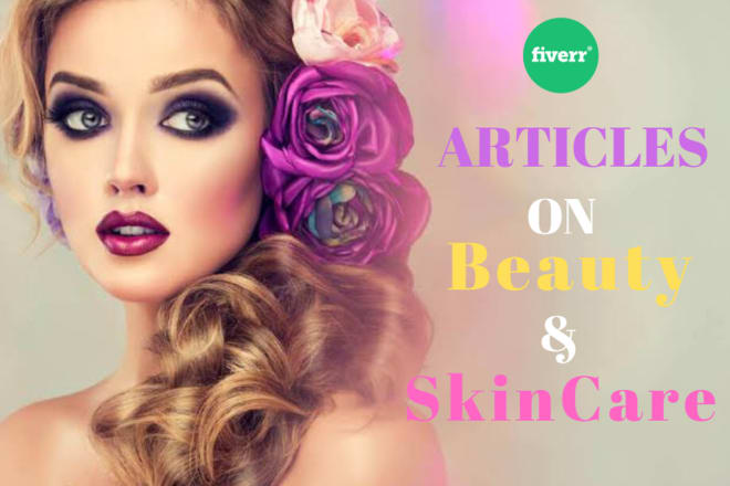 I will write beauty and skin care articles, web content or ebook