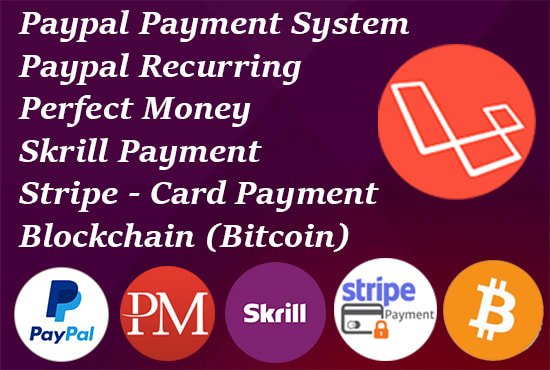 I will add paypal, perfect money, skrill, bitcoin, stripe on laravel web