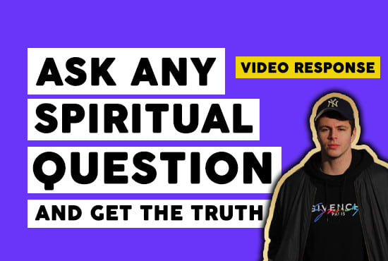 I will answer any spiritual question on video
