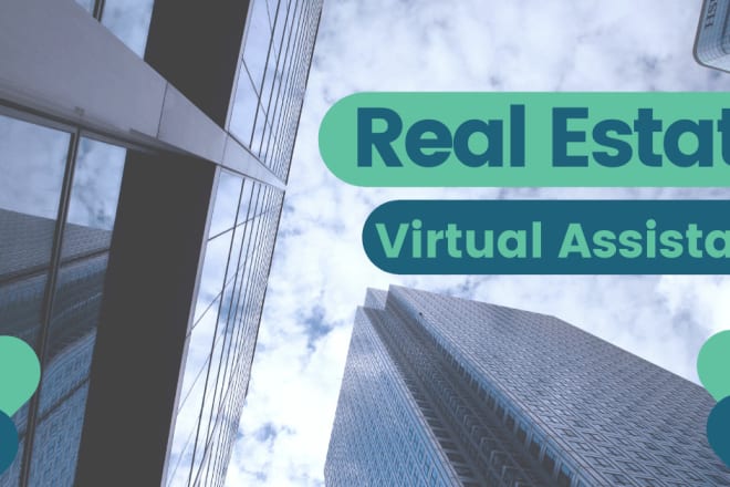I will be your real estate virtual assistant