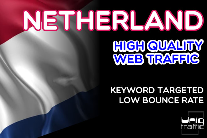 I will bring high quality, netherlands targeted web visitors