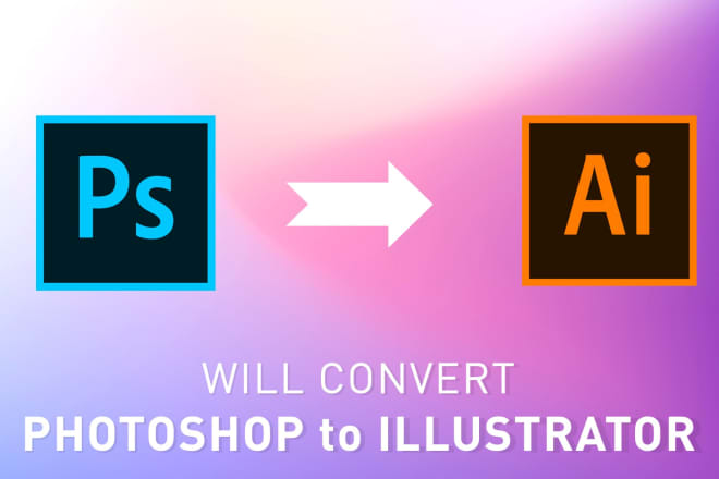 I will convert photoshop PSD to illustrator ai