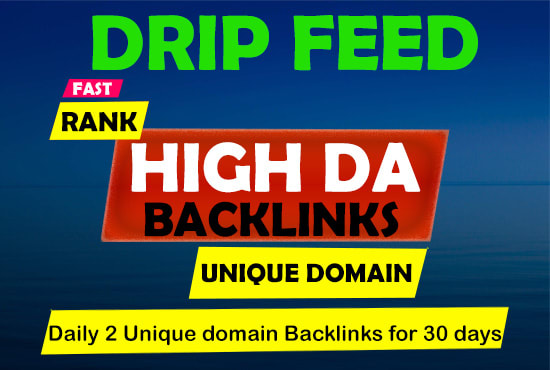 I will create 30 days drip feed daily 2 unique high da backlinks