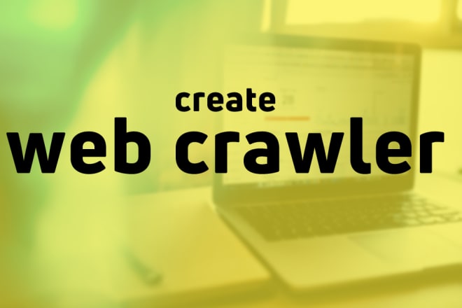 I will create automatic web crawler, web spider