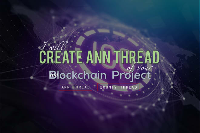 I will create bitcointalk ann thread of your blockchain ieo,sto,ico