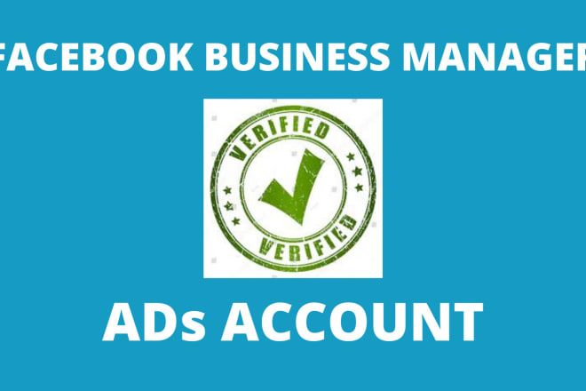 I will create facebook business manager and ads account