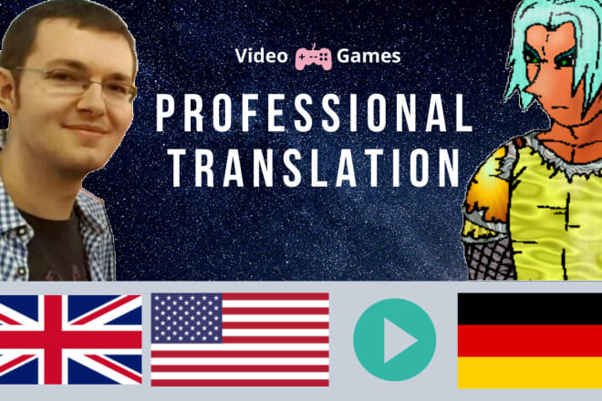 I will deliver professional english german translation for video games