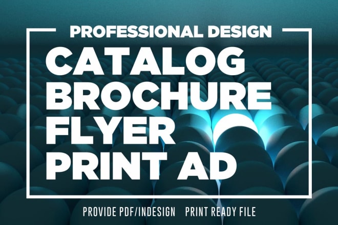 I will design catalog brochure flyer print ad newspaper