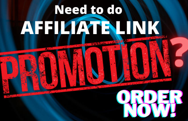 I will do affiliate link promotion, affiliate marketing