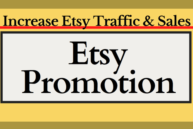 I will do etsy promotion to bring potential buyers to etsy shop