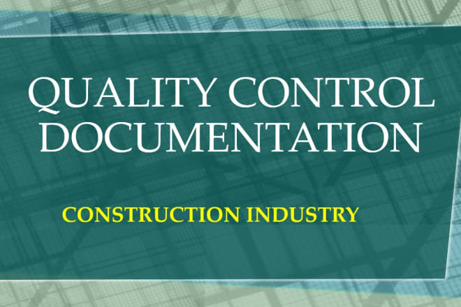 I will do QA qc consulting and documentation services for construction