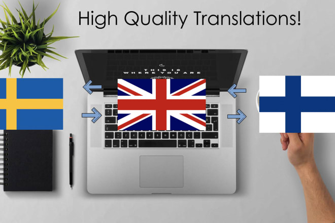 I will do translations from english and swedish to finnish and vice versa