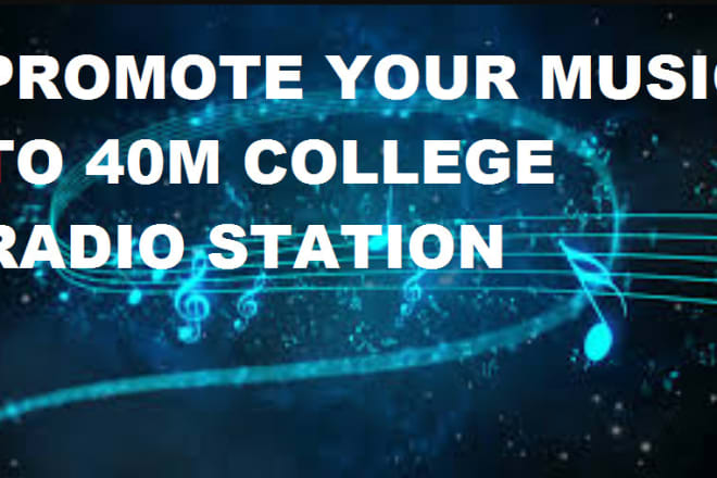 I will do viral music promotion to 40 million college radio stations