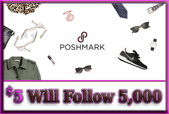 I will follow 5000 people on poshmark for you