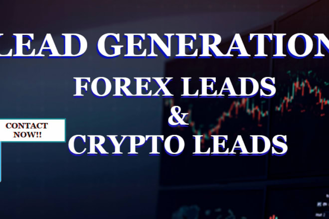 I will generate hot forex leads, crypto lead, mlm, crypto investors leads