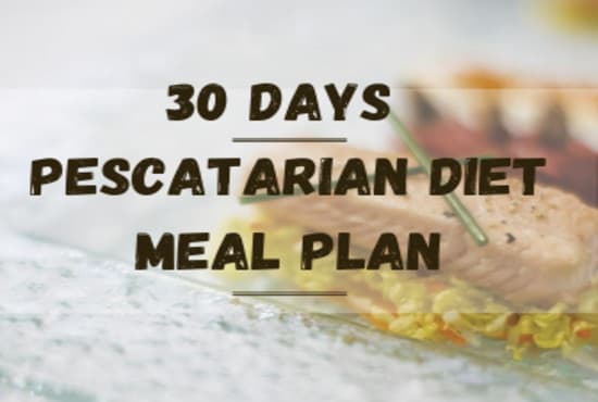 I will give you a 30 day pescetarian meal plan and recipes