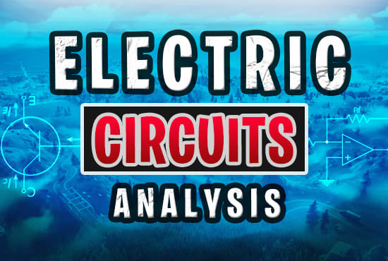 I will help you in electric circuit analysis and electronics