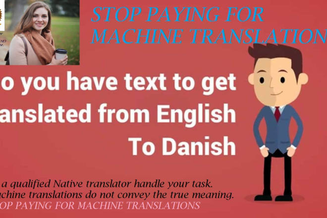 I will perfect danish to english translation of business related text as a native