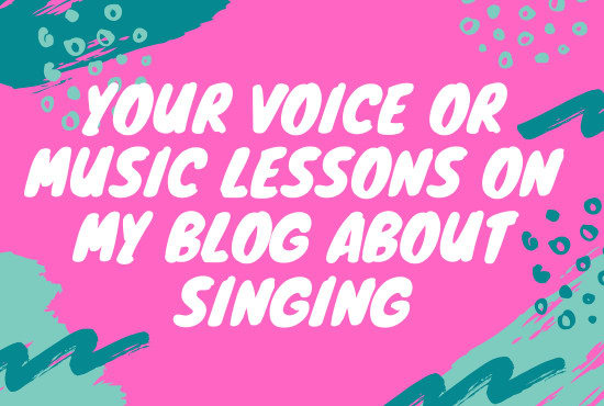 I will promote your vocal or music lessons on my 20k traffic blog about singing