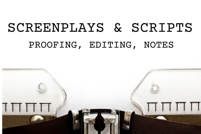 I will proof your film, television or theatre script or screenplay