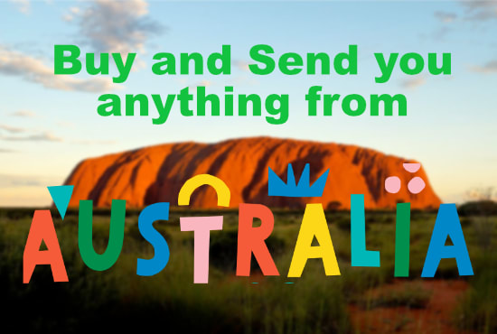 I will send you anything you want from australia