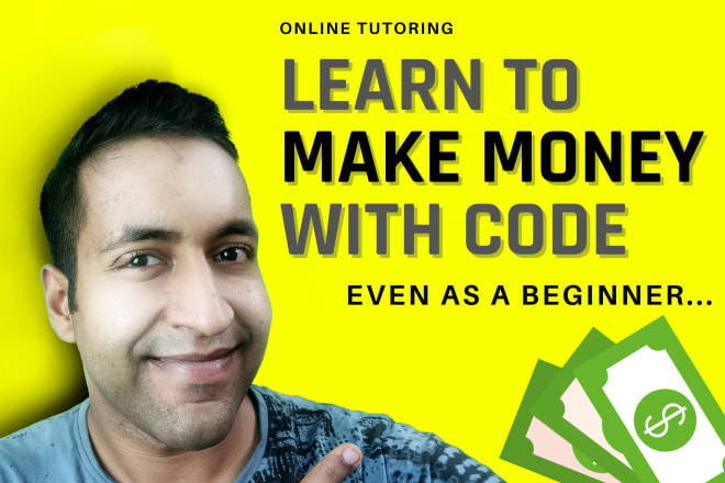 I will teach you how to make money from code as a beginner
