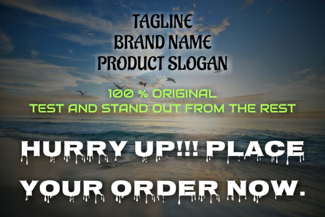 I will write a perfect tagline or brand name or product slogan I will write a perfect tagline or brand name or product slogan