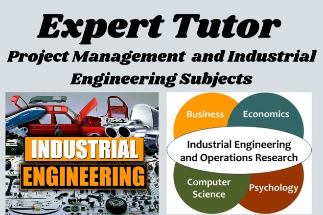 I will assist you project management, industrial engineering subjects