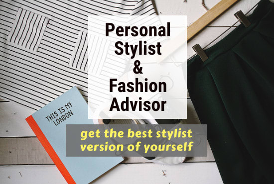 I will be your personal stylist, fashion advisor and online shopper