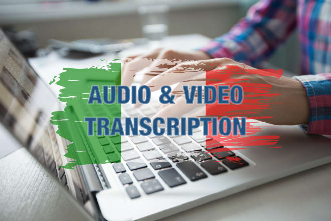 I will do italian audio or video transcription